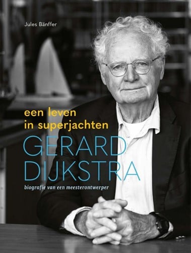 Gerard Dijkstra - Een leven in Superjachten