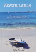 Verzeilsels - Een avontuurlijke zeilreis naar de exotische Scilly eilanden - Andre Rotteveel