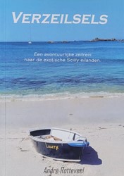Verzeilsels - Een avontuurlijke zeilreis naar de exotische Scilly eilanden - Andre Rotteveel